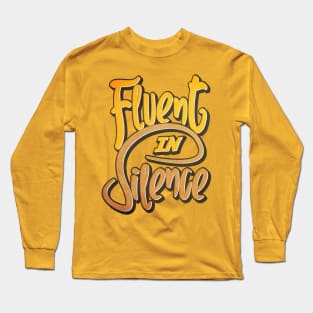 Fluent In Silence Long Sleeve T-Shirt